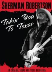 ROBERTSON SHERMAN  - DVD TAKIN' YOU TO TEXAS