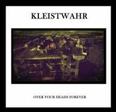 KLEISTWAHR  - CD OVER YOUR HEADS