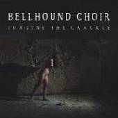 BELLHOUND CHOIR  - VINYL IMAGINE THE.. -LP+CD- [VINYL]