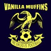 VANILLA MUFFINS  - VINYL THE DRUG IS FOOTBALL [VINYL]