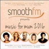  SMOOTH FM PRESENTS: MUSIC FOR MUM 2016 - suprshop.cz