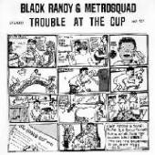 BLACK RANDY & THE METRO S  - SI TROUBLE AT THE CUP /7
