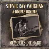 STEVIE RAY VAUGHAN & DOUBLE TR..  - CD MEMORIES DIE HARD..