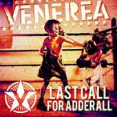 VENEREA  - VINYL LAST CALL FOR ADDERALL [VINYL]