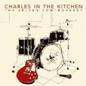 CHARLES IN THE KITCHEN  - SI SPLEEN CONTROVERSY /7