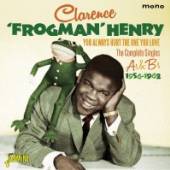 HENRY CLARENCE 'FROGMAN'  - CD YOU ALWAYS HURT THE ONE..