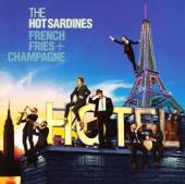 HOT SARDINES  - CD FRENCH FRIES & CHAMPAGNE