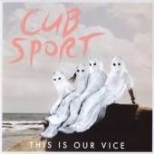 CUB SPORT  - CD THIS IS OUR VICE
