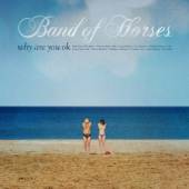 BAND OF HORSES  - CD WHY ARE YOU OK