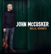 MCCUSKER JOHN  - CD HELLO, GOODBYE