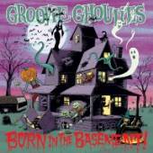 GROOVIE GHOULIES  - CD BORN IN THE BASEMENT