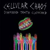CELLULAR CHAOS  - VINYL DIAMOND TEETH CLENCHED [VINYL]