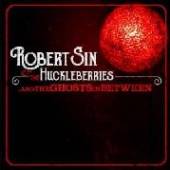 SIN ROBERT -& THE HUCKLE  - CD AND THE GHOSTS IN BETWEEN