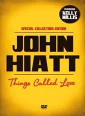 HIATT JOHN  - DVD THINGS CALLED LOVE
