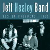 JEFF HEALEY BAND  - CD BOSTON BROADCAST 1989