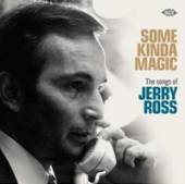  SOME KINDA MAGIC: THE SONGS OF JERRY ROSS - supershop.sk