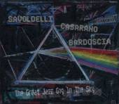 SAVOLDELLI/CASARANO/BARDO  - CD GREAT JAZZ GIG IN THE SKY