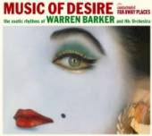 BARKER WARREN  - CD MUSIC OF DESIRE &..