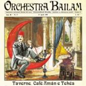 ORCHESTRA BAILAM  - CD TAVERNE, CAFE AMAN E TEKES