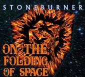 STONEBURNER  - CD ON THE FOLDING OF SPACE