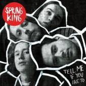 SPRING KING  - CD TELL ME IF YOU.. -DELUXE-