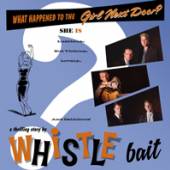 WHISTLE BAIT  - VINYL WHAT HAPPENED ..