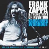FRANK ZAPPA & THE MOTHERS OF I..  - CD+DVD VANCOUVER WORKOUT (2CD)