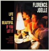 JOELLE FLORENCE  - CD LIFE IS BEAUTIFUL IF YOU LET IT