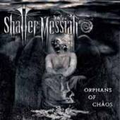 SHATTER MESSIAH  - CD ORPHANS OF CHAOS