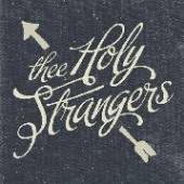 THEE HOLY STRANGERS  - 2xVINYL THEE HOLY STRANGERS [VINYL]