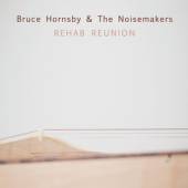 HORNSBY BRUCE & NOISEMAKERS  - CD REHAB REUNION