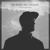 NO KING NO CROWN  - CD WITHOUT YESTERDAY