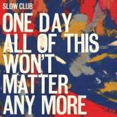 SLOW CLUB  - CD ONE DAY ALL OF TH..