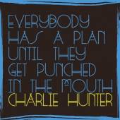 CHARLIE HUNTER  - CD EVERYBODY HAS A PLAN UNTIL THEY GET