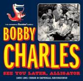 CHARLES BOBBY  - CD SEE YOU LATER ALLIGATOR