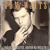 TOM WAITS  - CD PARADISE THEATER, BOSTON MA WBCN FM