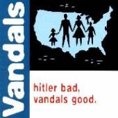 VANDALS  - VINYL HITLER BAD,.. -REISSUE- [VINYL]
