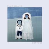 BLUE HOUSE  - VINYL SUPPOSE [VINYL]