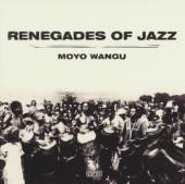 RENEGADES OF JAZZ  - CD MOYO WANGU