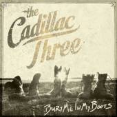 CADILLAC THREE  - CD BURY ME IN MY BOOTS