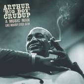 CRUDUP ARTHUR -BIG BOY-  - 6xCD MUSIC MAN LIKE NOBODY..