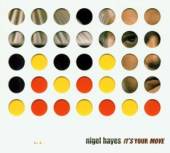 HAYES NIGEL  - CD IT'S YOUR MOVE