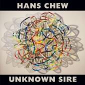 CHEW HANS  - VINYL UNKNOWN SIRE [VINYL]
