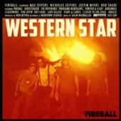 WESTERN STAR  - CD FIREBALL