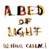 CALLACI DENNIS  - CD BED OF LIGHT