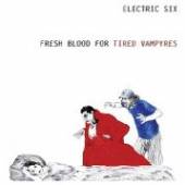 ELECTRIC SIX  - CD FRESH BLOOD FOR TIRED..