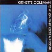 COLEMAN ORNETTE  - VINYL TO WHOM WHO KEEPS A.. [VINYL]
