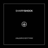 SHARP SHOCK  - VINYL UNLEARN EVERYTHING [VINYL]