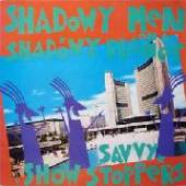 SHADOWY MEN ON A SHADOWY PLANE  - VINYL SAVVY SHOW STOPPERS [VINYL]