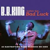 KING B.B.  - 3xCD NOTHING BUT...BAD LUCK